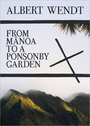 From Manoa to a Ponsonby Garden de Albert Wendt