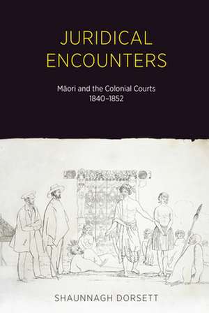 Juridical Encounters de Shaunnagh Dorsett