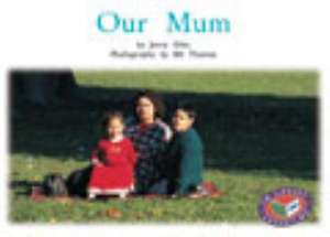 Our Mum PM Non Fiction Level 8/9 Families Around Us Yellow de Jenny Giles