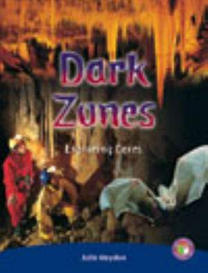 Dark Zones, Exploring Caves PM Sapphire Non-Fiction de Julie Haydon