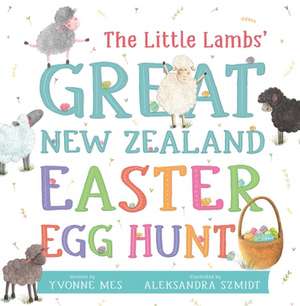 The Little Lambs' Great New Zealand Easter Egg Hunt de Yvonne Mes