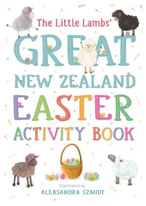 The Little Lambs' Great New Zealand Easter Activity Book de Yvonne Mes