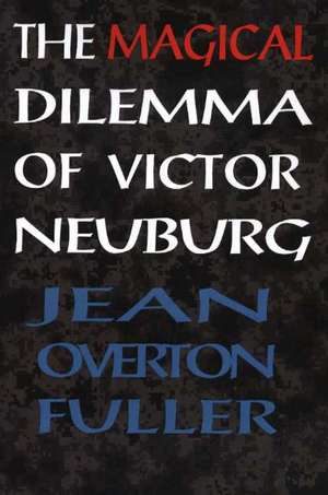 Magical Dilemma of Victor Neuburg, 2nd Edition de Jean Overton Fuller