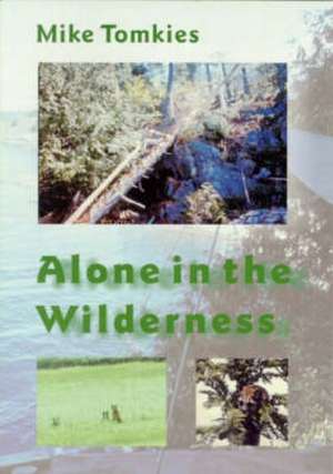 Alone in the Wilderness de Mike Tomkies