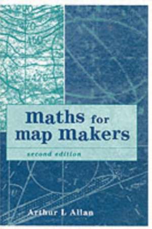 Maths for Map Makers de Arthur L. Allan