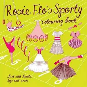 Rosie Flo's Sporty Colouring Book de Roz Streeten