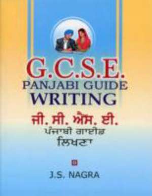 GCSE Panjabi Guide - Writing de J. S. Nagra