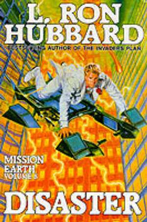 Hubbard, L: Mission Earth 8, Disaster de L. Ron Hubbard