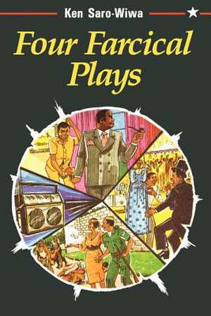 Four Farcical Plays de Ken Saro-Wiwa