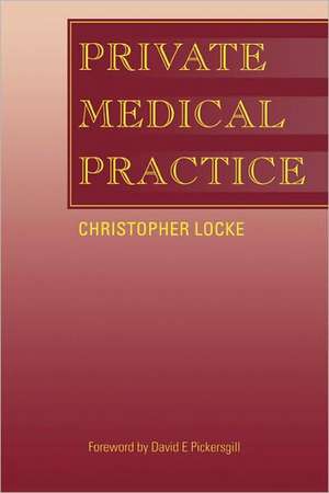 Private Medical Practice de Christopher Locke