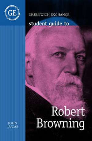 Lucas, J: Student Guide to Robert Browning de John Lucas