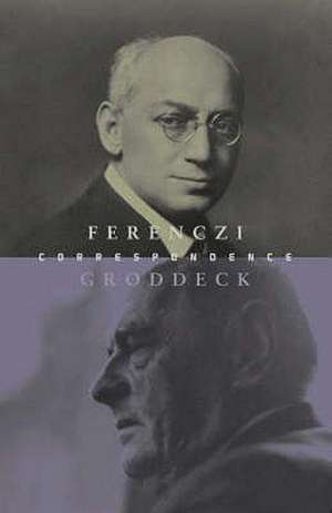 The Ferenczi-Groddeck Letters, 1921-1933 de Georg Groddeck