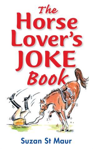 The Horse Lover's Joke Book de Suzan St Maur