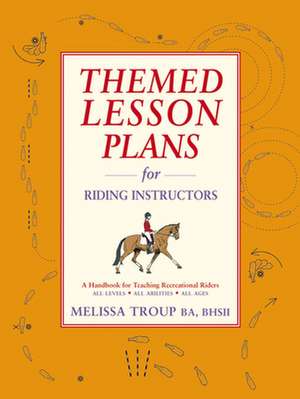 Themed Lesson Plans for Riding Instructors de Melissa Troup