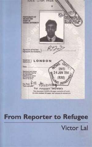 From Reporter to Refugee de VICTOR LAL