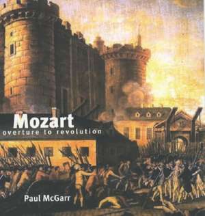 Mozart: Overture to Revolution de Paul McGarr