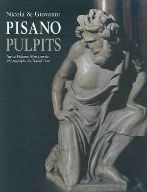 Nicola & Giovanni Pisano: The Pulpits de Anita Fiderer Moskowitz