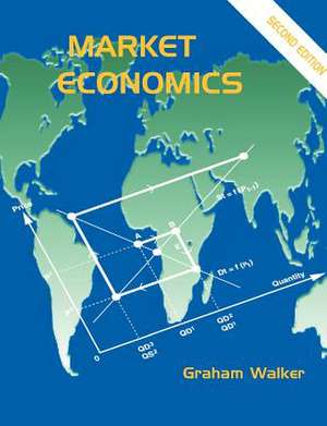 Market Economics: Second Edition de Graham Walker