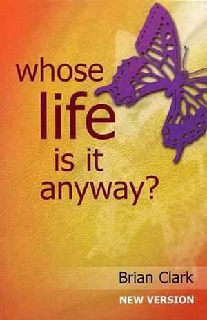 Whose Life is it Anyway? de Brian Clark