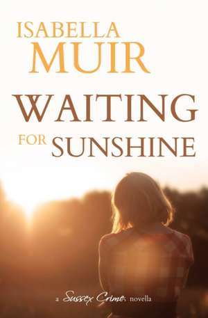 Waiting for Sunshine de Isabella Muir