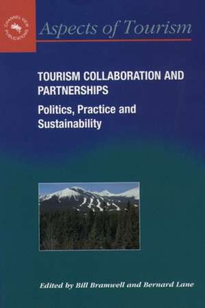 Tourism Collaboration and Partner: Politics, Practice and Sustainability de Bernard Lane