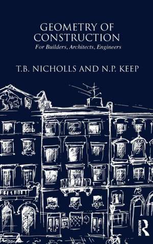 Geometry of Construction: For Builders, Architects, Engineers de T.B. Nichols