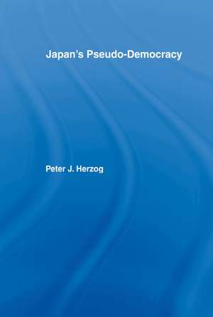 Japan's Pseudo-Democracy de Peter J. Herzog