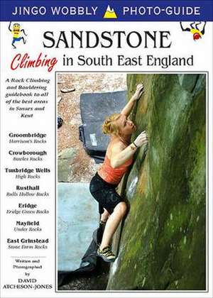 Sandstone: Climbing in South East England de David Atchison-Jones