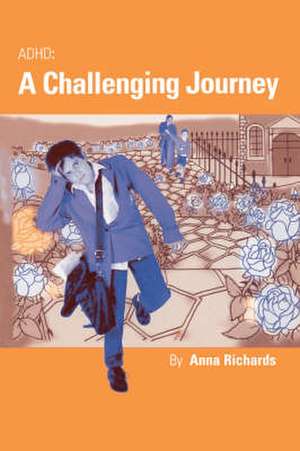 ADHD: A Challenging Journey de Anna Richards