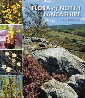 Greenwood, E: Flora of North Lancashire de Eric Greenwood