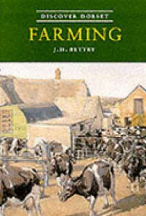 Discover Dorset Farming de J. H. Bettey