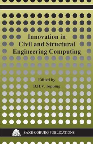 Innovation in Civil and Structural Engineering Computing de B. H. V. Topping