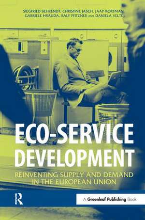 Eco-service Development: Reinventing Supply and Demand in the European Union de Siegfried Behrendt