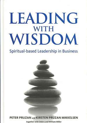 Leading with Wisdom: Spiritual-based Leadership in Business de Peter Pruzan