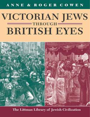 Victorian Jews Through British Eyes de Anne Cowen