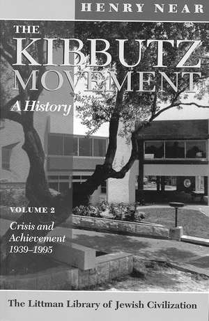 The Kibbutz Movement: Crisis and Achievement, 1939-1995 de Henry Near