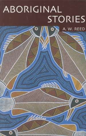 Aboriginal Stories Of Australia de A W Reed