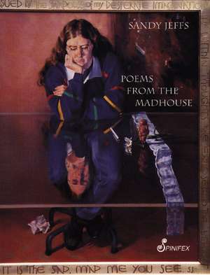 Poems from the Madhouse de Sandy Jeffs