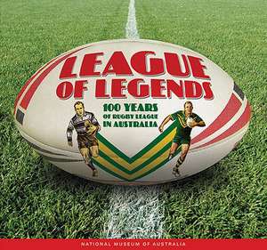 League of Legends: 100 Years of Rugby League in Australia de Guy Hansen