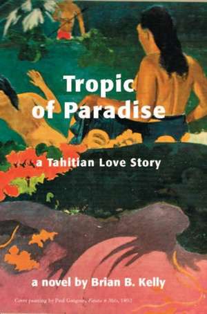 Tropic of Paradise de Brian B. Kelly