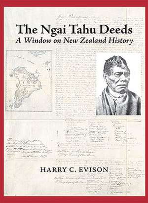 The Ngai Tahu Deeds: A Window on New Zealand History de Harry Evison