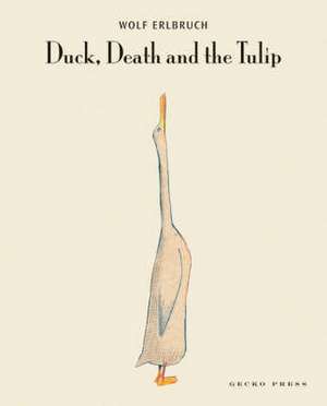 Duck, Death and the Tulip de Wolf Erlbruch