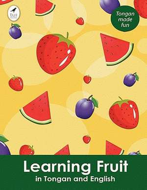 Learning Fruit In Tongan And English de Ahurewa Kahukura