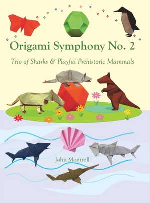 Origami Symphony No. 2: Trio of Sharks & Playful Prehistoric Mammals de John Montroll