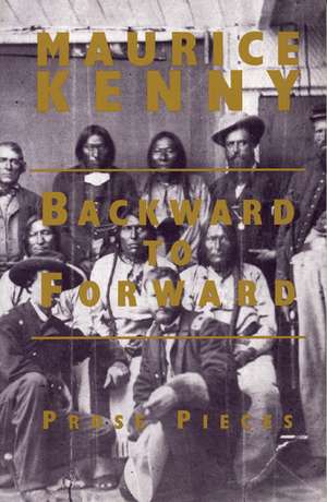 Backward to Forward de Maurice Kenny