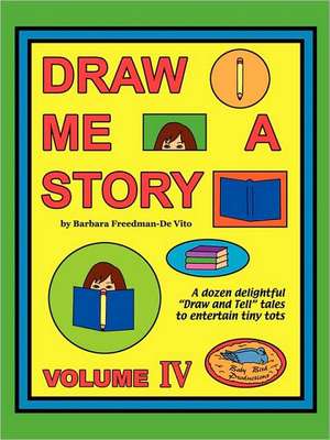 Draw Me a Story Volume IV de Barbara Freedman-De Vito