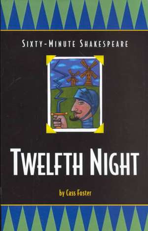 Twelfth Night: Sixty-Minute Shakespeare Series de Cass Foster