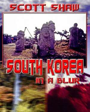 South Korea in a Blur: A Photographic Exploration de Scott Shaw