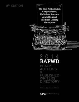 Black Authors & Published Writers Directory 2014: Black Literary Marketplace de Grace Adams