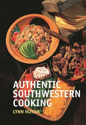 Authentic Southwestern Cooking de Lynn Nusom